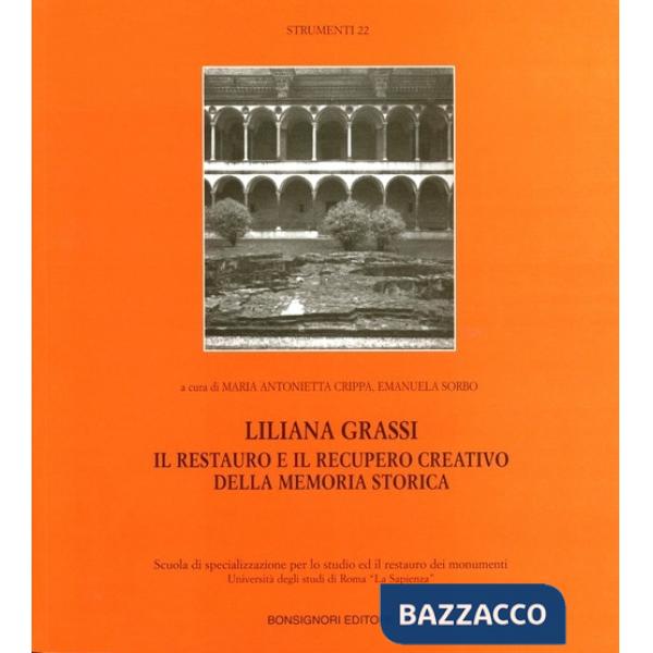 Liliana Grassi. Il restauro ed il recupero creativo della memoria storica