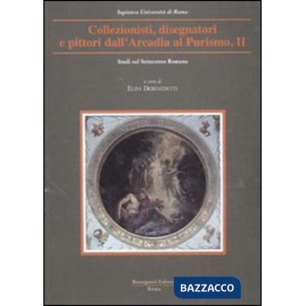 Collezionisti, disegnatori e pittori dall'Arcadia al Purismo. Vol. 2