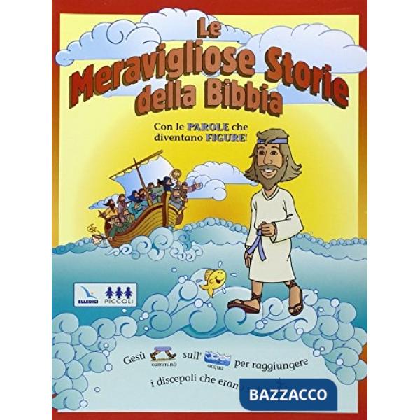 Meravigliose storie della Bibbia. Con le parole che diventano figure! (Le)
