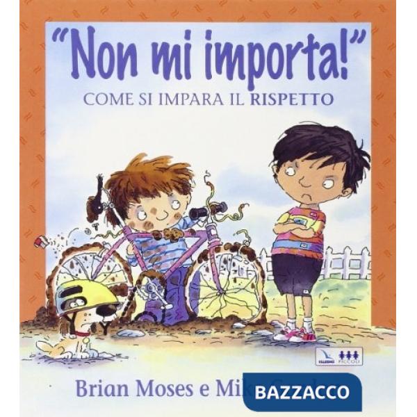 NON MI IMPORTA! COME SI IMPARA IL RISPETTO. PER LA SCUOLA ELEMENTARE