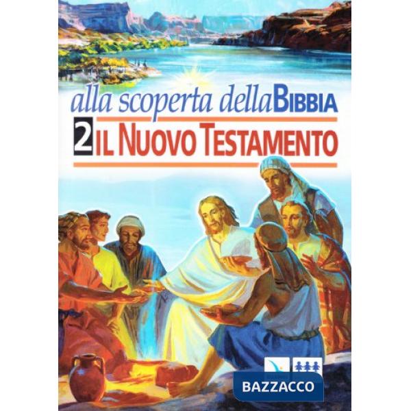 Alla scoperta della Bibbia. Vol. 2: Il Nuovo Testamento
