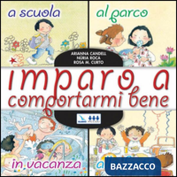 Imparo a comportarmi bene. A scuola, al parco, in vacanza, alle feste