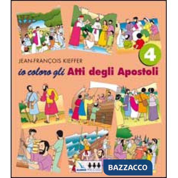 Io coloro. Vol. 4: Gli atti degli Apostoli