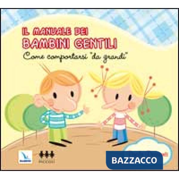 MANUALE DEI BAMBINI GENTILI. COME COMPORTARSI DA GRANDI (IL)