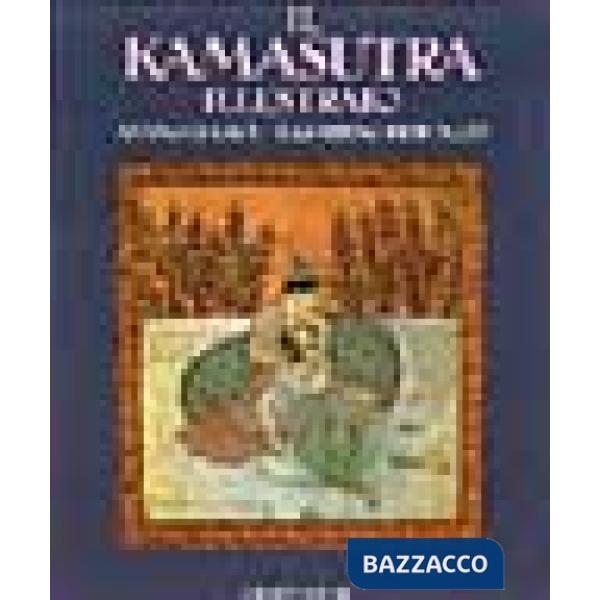 Kamasutra illustrato-Ananga Ranga-Il giardino profumato. Ediz. illustrata (Il)
