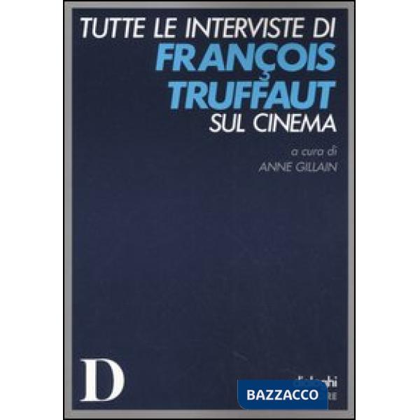 Tutte le interviste di François Truffaut sul cinema