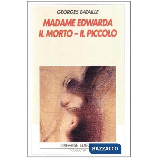 Madame Edwarda-Il morto-Il piccolo