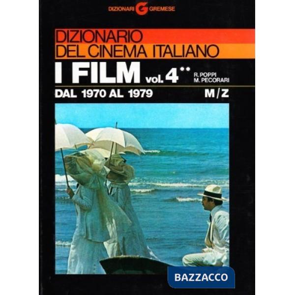 Dizionario del cinema italiano. I film. Vol. 4/2: Dal 1970 al 1979. M-Z.