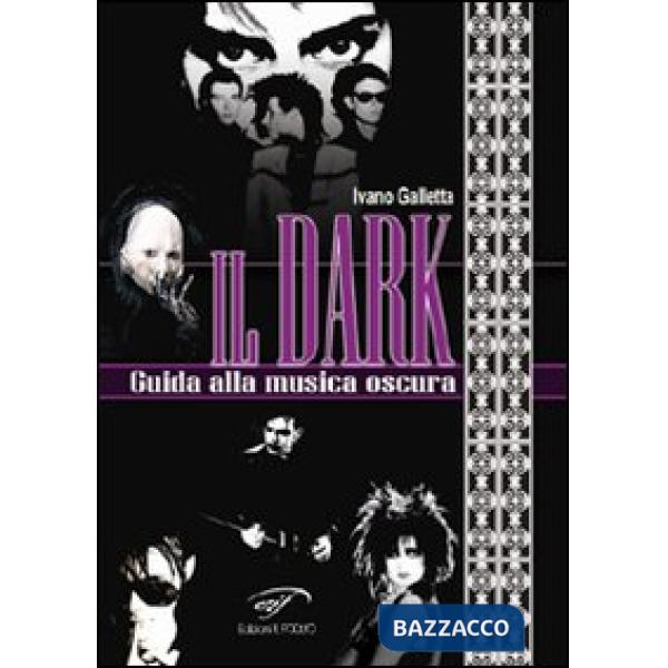 Dark. Guida alla musica oscura (Il)
