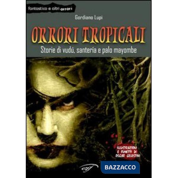 Orrori tropicali. Storie di vudù, santería e palo mayombe