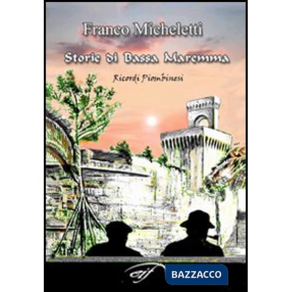 Storie di bassa Maremma. Ricordi piombinesi