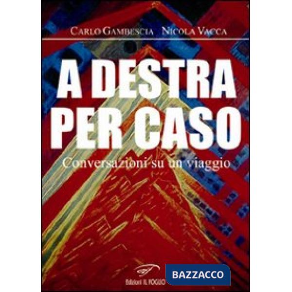 A destra per caso. Conversazioni su un viaggio