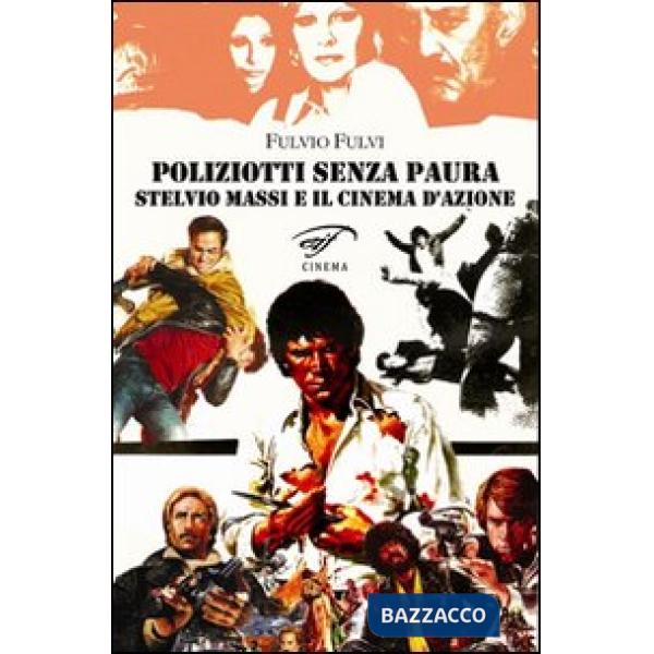 Poliziotti senza paura. Stelvio Massi e il cinema d'azione