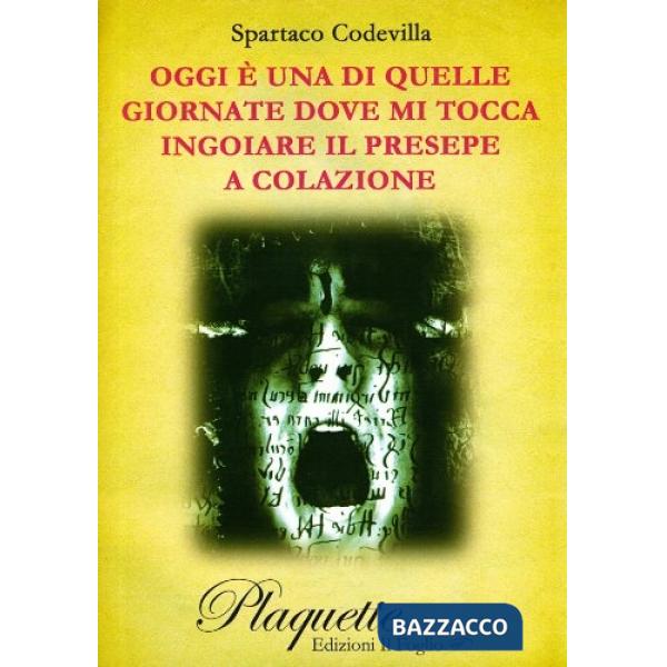 Oggi è una di quelle giornate dove mi tocca ingoiare il presepe a colazione