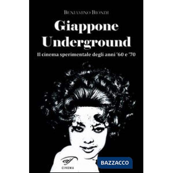 Giappone underground. Il cinema sperimentale degli anni '60 e '70