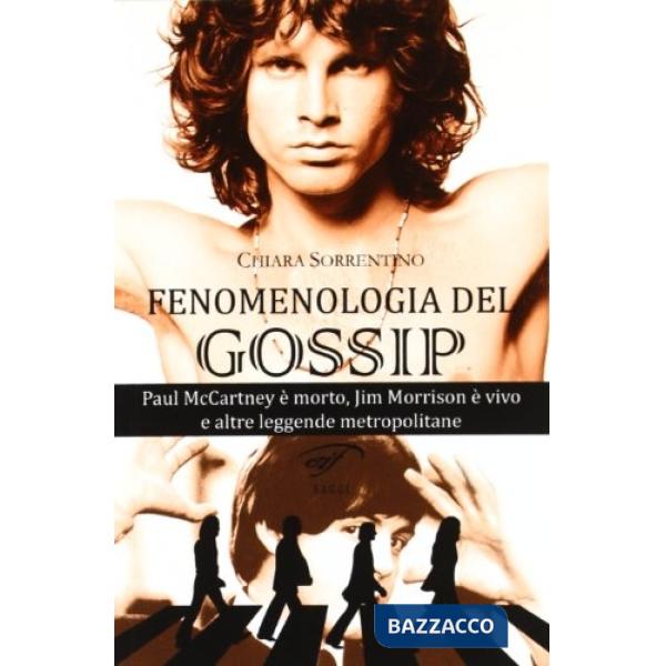 Fenomenologia del gossip. Paul McCartney è morto, Jim Morrison è vivo e altre le