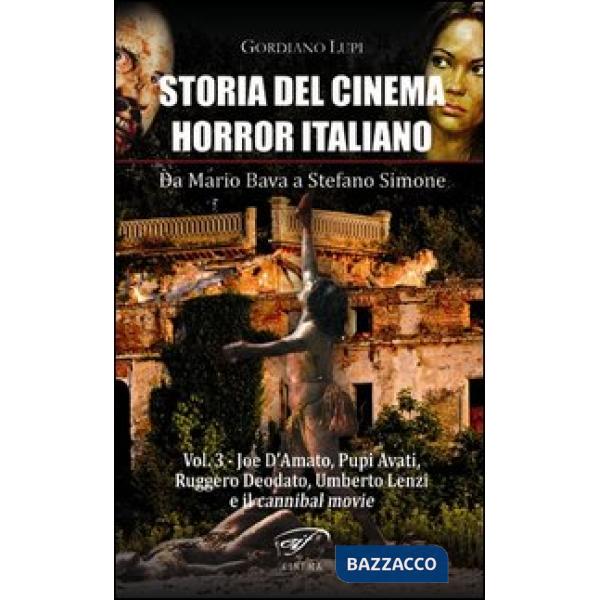 Storia del cinema horror italiano. Da Mario Bava a Stefano Simone. Vol. 3: Joe D