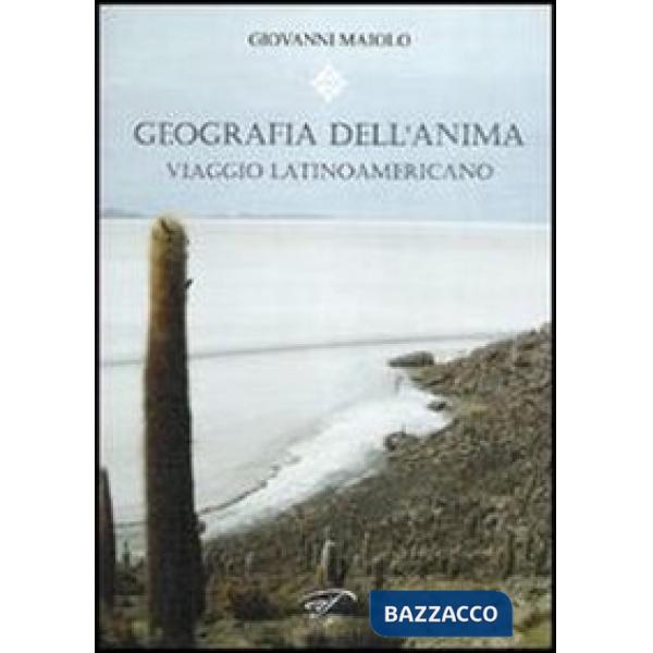 Geografia dell'anima. Viaggio latinoamericano