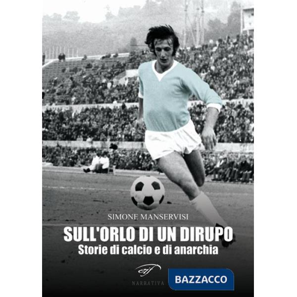 Sull'orlo di un dirupo. Storie di calcio e di anarchia