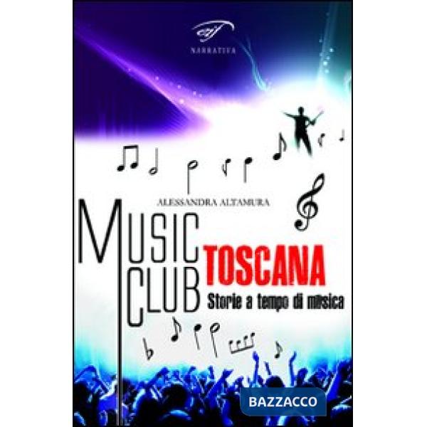 Music club Toscana. Storie a tempo di musica