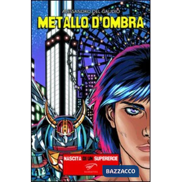 Metallo d'ombra. Nascita di un supereroe