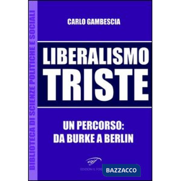 Liberalismo triste. Un percorso: da Burke a Berlin