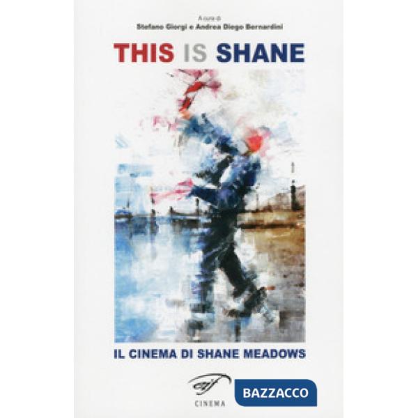 This is Shane. Il cinema di Shane Meadows