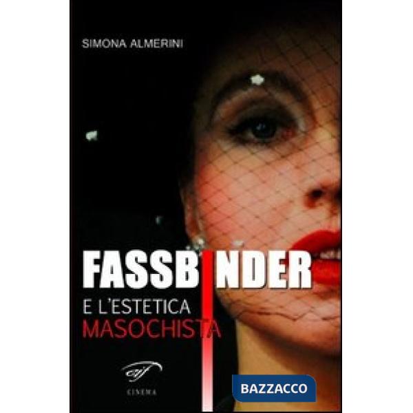 Fassbinder e l'estetica masochista