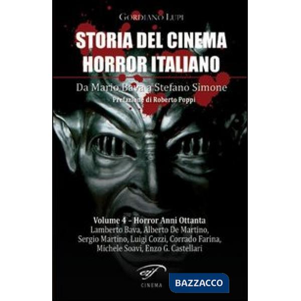 Storia del cinema horror italiano. Da Mario Bava a Stefano Simone. Vol. 4: Horro