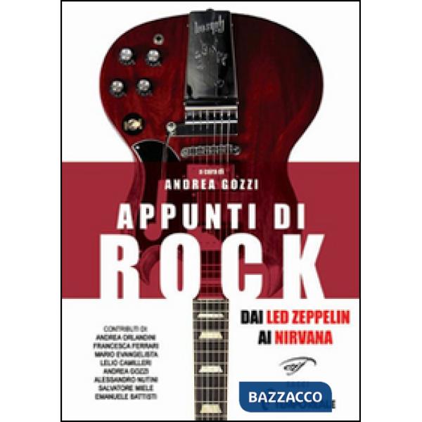 Appunti di rock. Dai Led Zeppelin ai Nirvana. Vol. 1