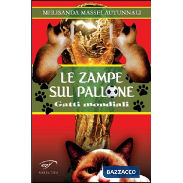 Zampe sul pallone. Gatti mondiali (Le)