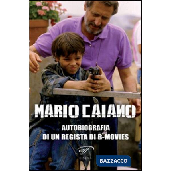 Mario Caiano. Autobiografia di un regista di b-movies