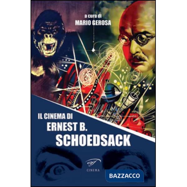 Cinema di Ernest B. Schoedsack (Il)
