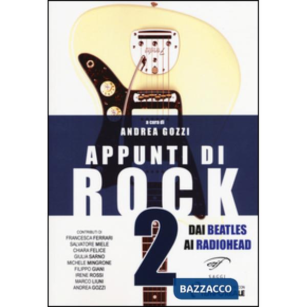 Appunti di rock. Dai Beatles ai Radiohead. Vol. 2