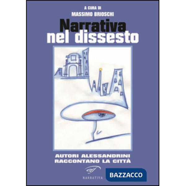 Narrativa del dissesto. Autori alessandrini raccontano la città