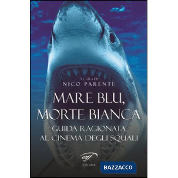 Mare blu, morte bianca. Guida ragionata al cinema degli squali