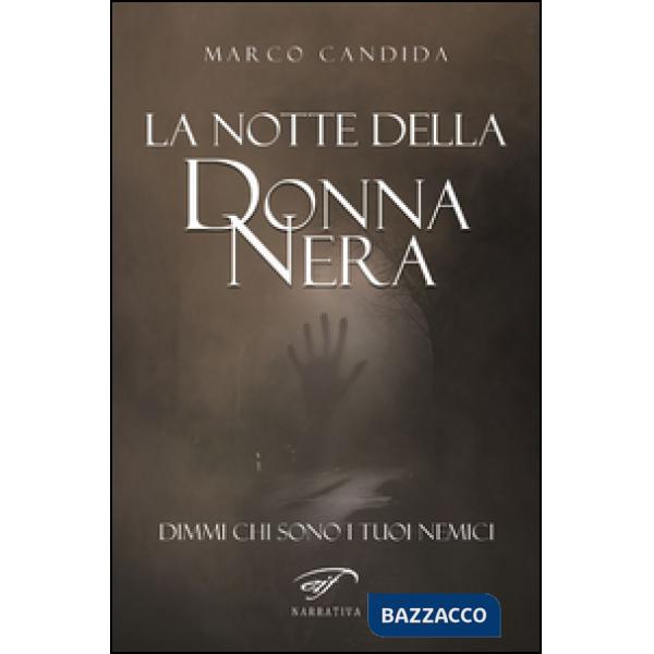 Notte della donna nera. Dimmi chi sono i tuoi nemici (La)