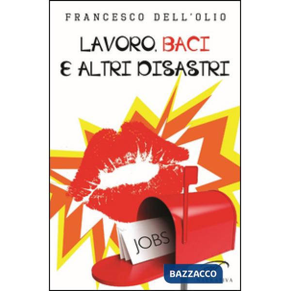 Lavoro, baci e altri disastri