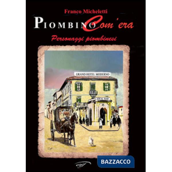 Piombino com'era. Personaggi piombinesi