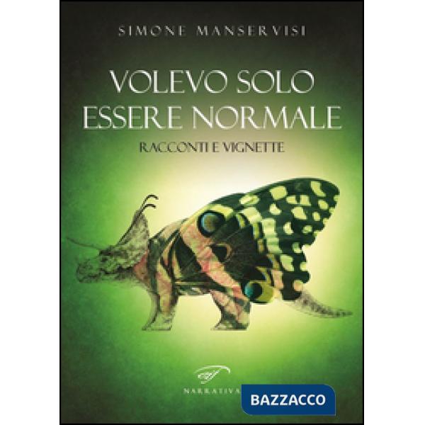 Volevo solo essere normale. Racconti e vignette
