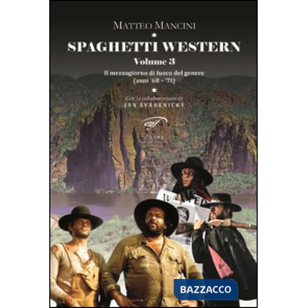 Spaghetti Western. Vol. 3: Il mezzogiorno di fuoco del genere (anni '68-'71).