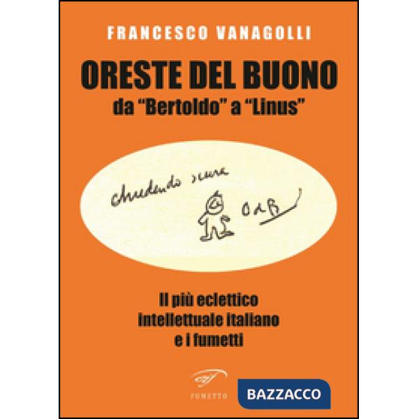 Oreste Del Buono da «Bertoldo» a «Linus». Il più eclettico intellettuale italian
