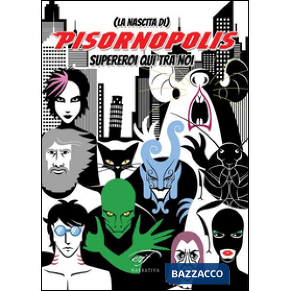 Pisornopolis (la nascita di). Supereroi qui tra noi