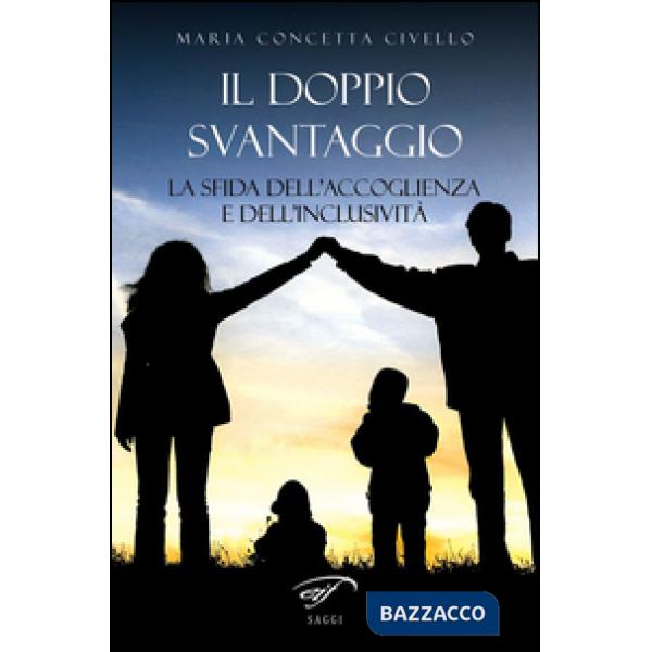 Doppio svantaggio. La sfida dell'accoglienza e dell'inclusività (Il)