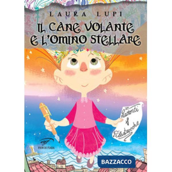 Cane volante e l'omino stellare. Racconti e filastrocche. Ediz. illustrata (Il)
