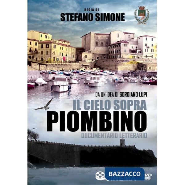 Cielo sopra Piombino. Documentario letterario. Con DVD video (Il)
