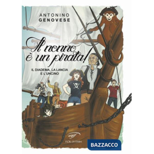 Diadema, la lancia e l'uncino. Il nonno è un pirata! (Il)