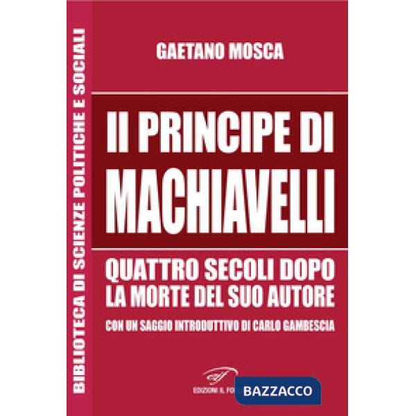 Principe» di Machiavelli quattro secoli dopo la morte del suo autore («Il)