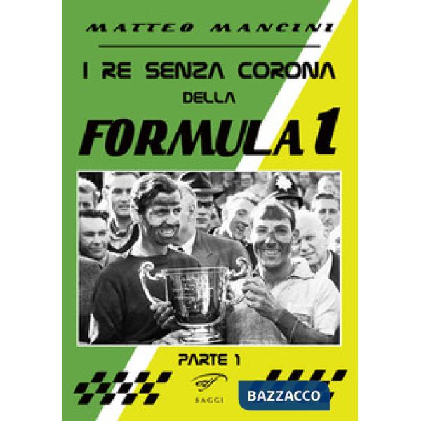 Re senza corona della Formula 1 (I). Vol. 1