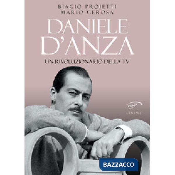 Daniele D'Anza. Un rivoluzionario della TV